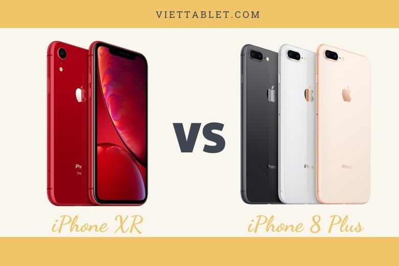 Nên mua iPhone 8 Plus hay iPhone XR khi giá đã giảm kịch sàn?